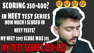 SCORING 250400 IN NEET TEST SERIESPRACTICE TESTS  MY JOURNEY 250in tests TO 515 IN NEET 2017 [upl. by Frasquito]