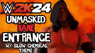 WWE 2K24 UNMASKED KANE ENTRANCE WITH SLOW CHEMICAL THEME [upl. by Hassin559]