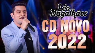 LÉO MAGALHÃES 2022  SÓ MÚSICAS  SUCESSOS 2022 [upl. by Otit]