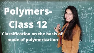 PolymersClass 12 Chemistry Classification based on mode of polmerisation Addition amp Condensation [upl. by Sibelle]