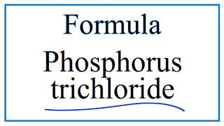 How to Write the Formula for Phosphorus trichloride [upl. by Gerbold518]