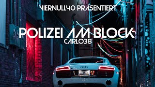 Carlo38  POLIZEI AM BLOCK Offizielles Audio [upl. by Gwendolin879]