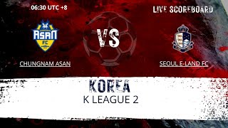 Chungnam Asan vs Seoul ELand FC KOREA K LEAGUE 2 LIVESCORE [upl. by Teagan809]