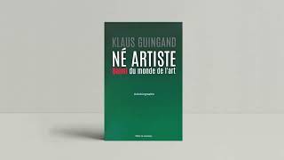 Klaus Guingand quot Né artiste Banni du monde de lartquot  Autobiographie [upl. by Yliram486]