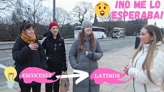 ¿QUÉ PIENSAN LOS ESCOCESES DE LOS LATINOS Edimburgo  UK  Aranza Mendizabal uk latinosenuk [upl. by Steffin]