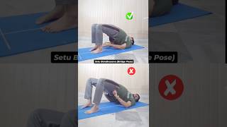 Setu Bandhasana Bridge Pose in the right amp wrong way shorts ytshorts yogaforbeginners [upl. by Anyehs863]