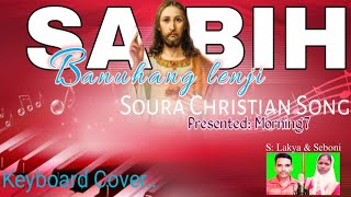 Sabih Banuhanglen ji  keyboard Cover Soura Christian Song [upl. by Giacomo]