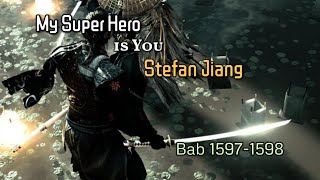 Chapter 15971598  My Super Hero is You  Stefan Jiang tx [upl. by Eirbua176]