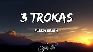 Fuerza Regida 3 TROKAS LETRA 🎵 [upl. by Niltyak]