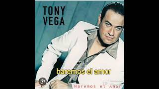 HAREMOS El AMOR  TONY VEGA [upl. by Letnwahs246]