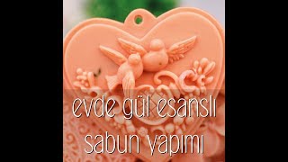 Evde gül esanslı sabun yapımı [upl. by Chally103]