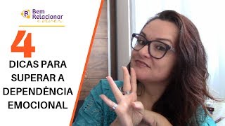 4 Dicas para Superar a Dependência Emocional [upl. by Otreblaug841]