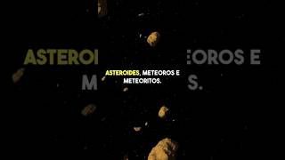 Asteroides Meteoros e Meteoritos Qual a Diferença🌠💫astronomia universo ciência ciênciatododia [upl. by Docila707]