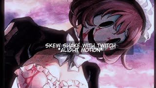 Skew shake  twitch tutorial  alight motion [upl. by Charry325]