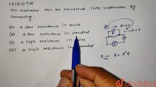 An ammeter can be converted into voltmeter by connecting [upl. by Moureaux]