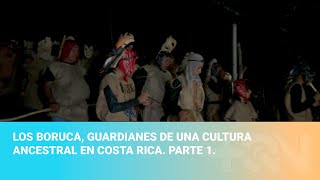 Los Boruca guardianes de una cultura ancestral en Costa Rica Parte 1 [upl. by Aisenet444]