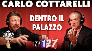 Ep 127  Dentro il palazzo con Carlo Cottarelli [upl. by Aksehcnarf508]