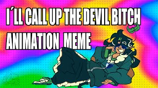 I´ll call up the devil btch meme TW Eyestrain Oc Animation Meme [upl. by Aitat501]