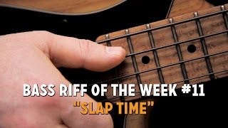 quotSlap Timequot  Bass Riff of The Week 11 L134 [upl. by Le]