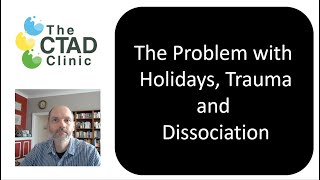 The Problem with Holidays Trauma and Dissociation [upl. by Nomolas239]