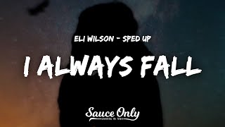 Eli Wilson  I Always Fall Lyrics sped up version [upl. by Edla447]