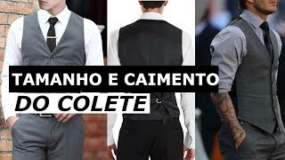 Qual o Tamanho e Caimento Correto do Colete  Como o Colete Deve Ficar no Corpo  Moda Masculina [upl. by Venetia855]