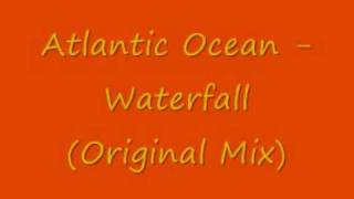 Atlantic Ocean  Waterfall Original Mixwmv [upl. by Gilberto171]