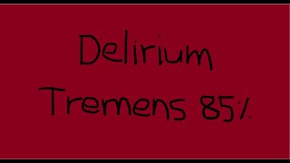 progress 1 delirium tremens 85 [upl. by Kora128]