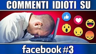 Commenti IDIOTI su FACEBOOK 3 DEGRADO TOTALE [upl. by Tija830]