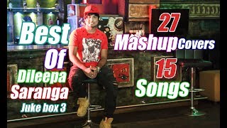 27 Mashup Covers  15 Original Songs  Dileepa Saranga Juke Box 3 [upl. by Swift248]