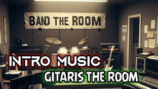 BAND THE ROOM  Genre Musik POP ROCK  Judul Lagu INTRO MUSIC  INTRO LAGU Band The Room [upl. by Fonda]