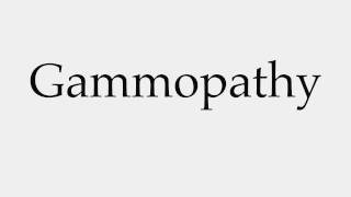 How to Pronounce Gammopathy [upl. by Bollen]