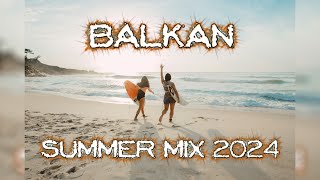 BALKAN SUMMER MIX 2024 🔥  DJ MILOŠ [upl. by Yorel172]