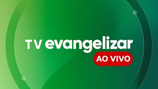 TV EVANGELIZAR  AO VIVO [upl. by Gnem130]