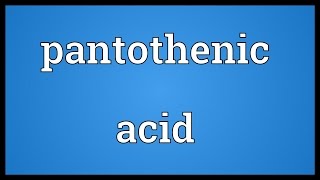 Pantothenic acid Meaning [upl. by Ludmilla594]