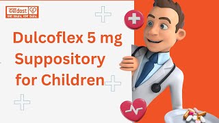 Dulcoflex 5mg Suppository for Children [upl. by Bette-Ann267]