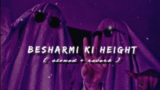 Besharmi ki height  Benny Dayal amp Shalmali Kholgade  slowedreverb  SONGIO [upl. by Katya929]