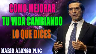 ¿Como mejorar tu vida cambiando lo que dices  Dr Mario Alonso Puig [upl. by Yruok]