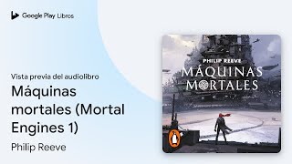 Máquinas mortales Mortal Engines 1 de Philip Reeve · Vista previa del audiolibro [upl. by Jerrie]