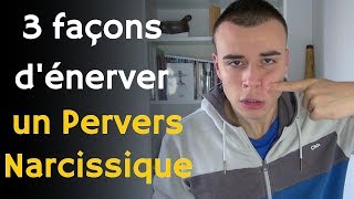 Comment énerver un Perver Narcissique  3 Techniques pacifiques [upl. by Enerol]