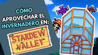 Cómo APROVECHAR mejor el INVERNADERO en Stardew Valley [upl. by Lleksah]