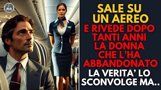 Un Uomo Con Un Peso Nel Cuore Per Un Passato Che LHa Sconvolto Sale Su Un Aereo E Scopre Che [upl. by Lambrecht]