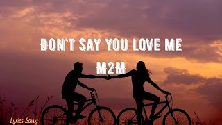 Dont Say You Love Me  M2M Lyrics [upl. by Okwu]