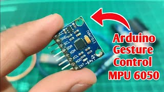 Arduino Motion Gesture Control Using MPU6050 gyroscope and Accelerometer  MPU 6050 tutorial [upl. by Jarietta]