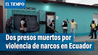 La ola de violencia que el narcotráfico desencadena en Ecuador  El Tiempo [upl. by Annahaj45]