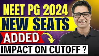 NEET PG 2024 Counselling Big Update New Seats Added  New Seat Matrix Anallysis  Impact On Cutoff [upl. by Glaab]