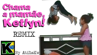 Chama a Mamãe Ketlyn  AtilaKw Remix [upl. by Lorinda]