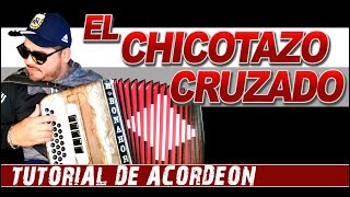 TUTORIAL EL CHICOTAZO CRUZADO  Acordeon Verdulera [upl. by Oivat]