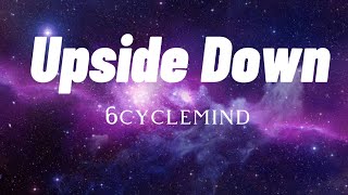 Upsise Down  6Cyclemind LYRICS [upl. by Shelagh]