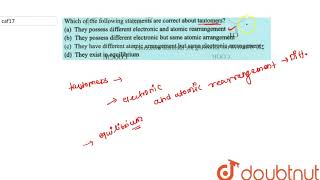 Which of the following statements are correct about tautomers [upl. by Anilac110]